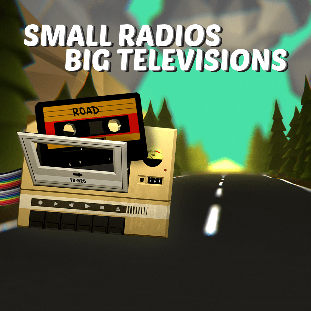 Small Radios Big Televisions
