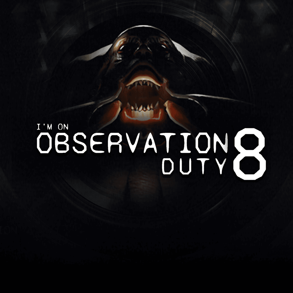 I'm on Observation Duty 8