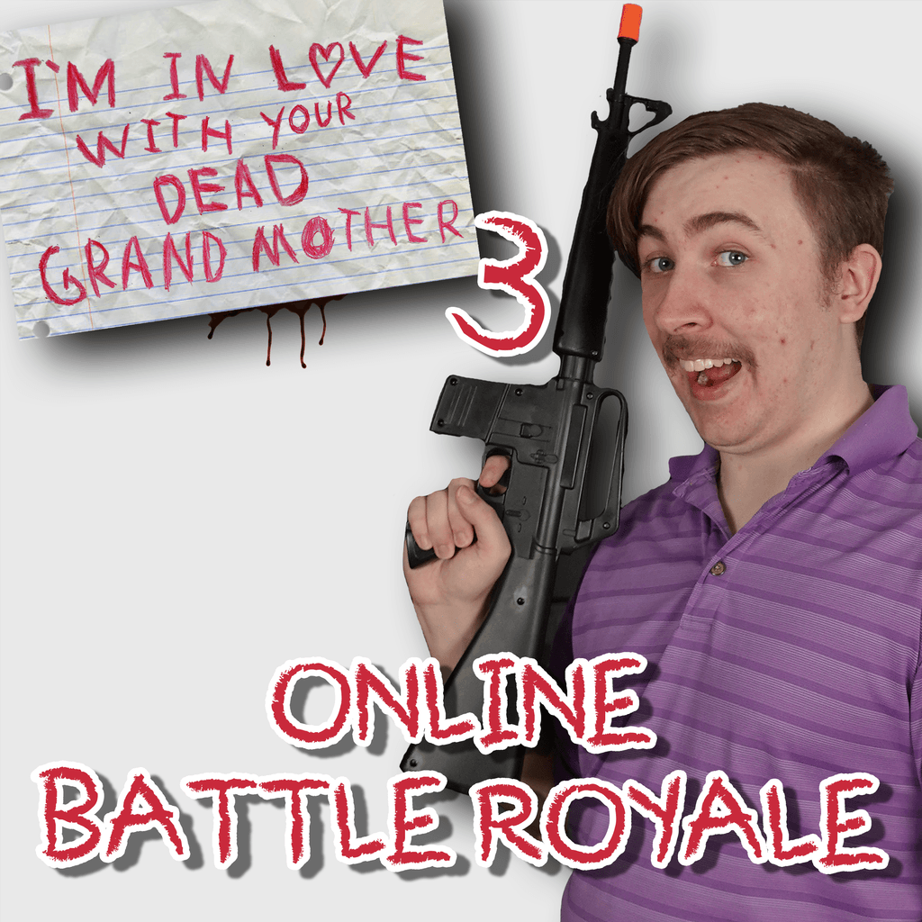 I'm in Love With Your Dead Grandmother 3: Online Battle Royale